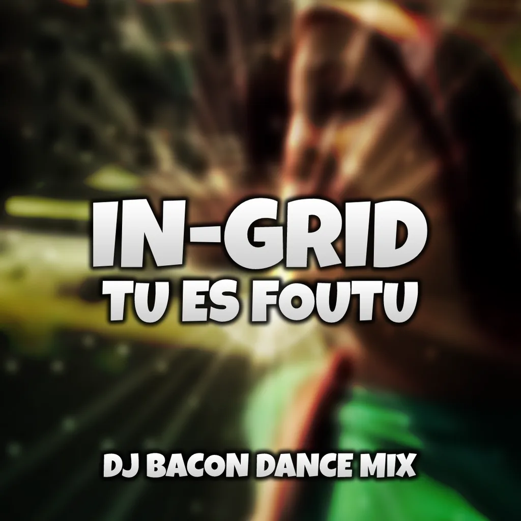 Cover artwork for In-Grid - Tu Es Foutu (Dj Bacon Dance Mix 2009)