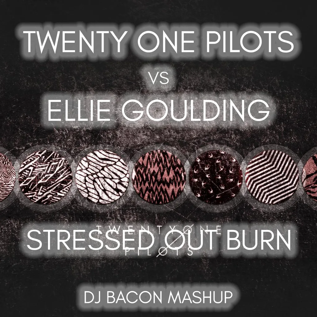 Cover artwork for Twenty One Pilots vs Ellie Goulding - Stressed Out Burn (Dj Bacon Mashup)