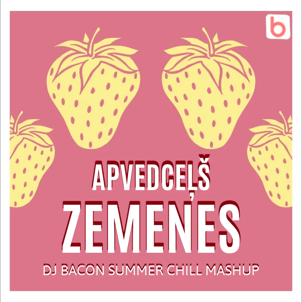Cover artwork for Apvedceļš - Zemenes (Dj Bacon Summer Chill Mashup)