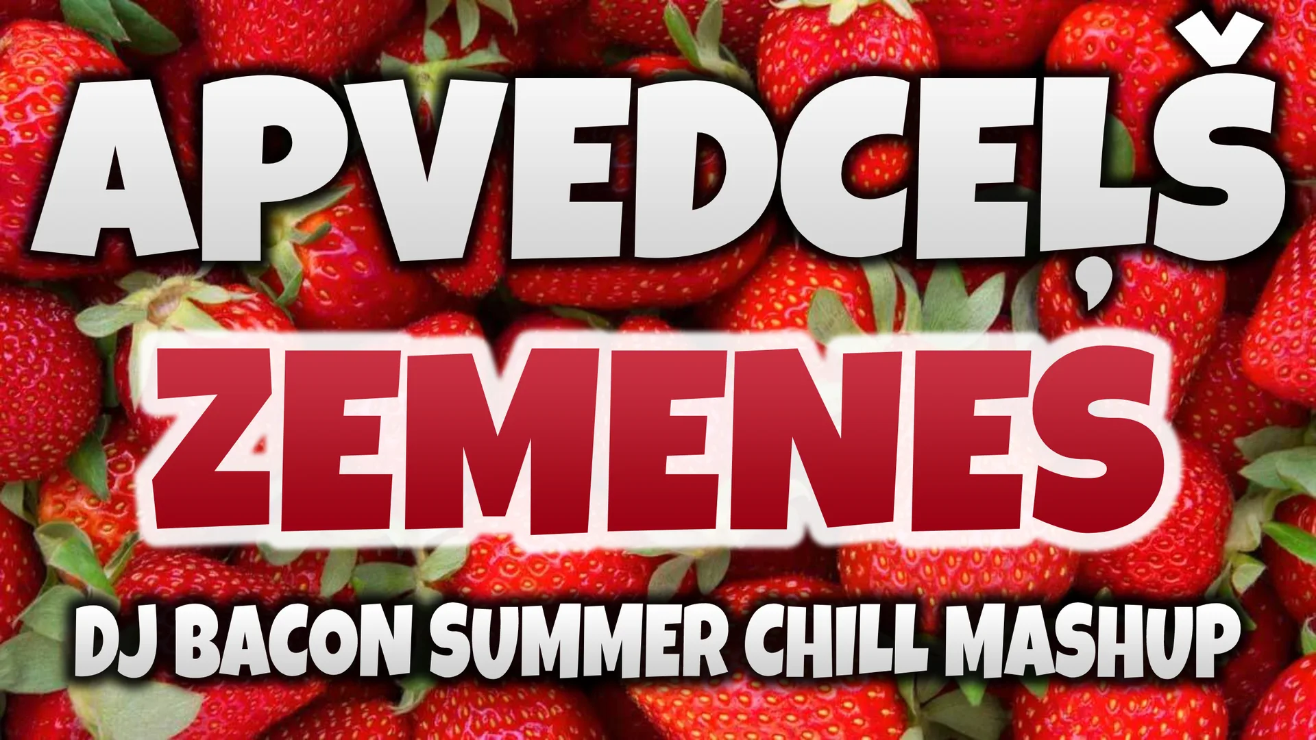 Wide artwork for Apvedceļš - Zemenes (Dj Bacon Summer Chill Mashup)