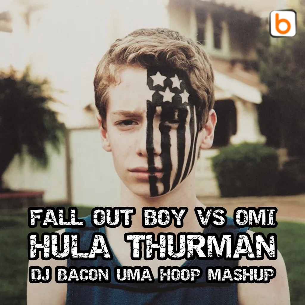 Cover artwork for Fall Out Boy vs OMI - Hula Thurman (Dj Bacon Uma Hoop Mashup)