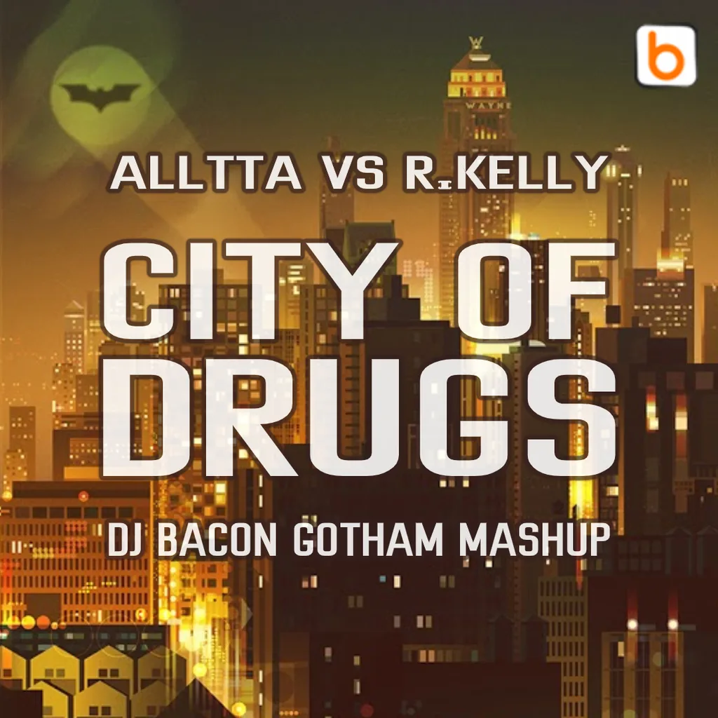 Cover artwork for AllttA vs R. Kelly - City Of Drugs (Dj Bacon Gotham Mashup)