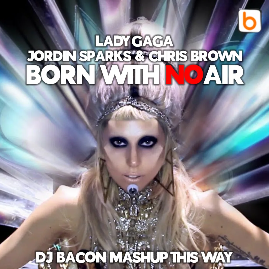 Cover artwork for Lady Gaga vs Jordin Sparks & Chris Brown - Born With No Air (Dj Bacon Mashup This Way)