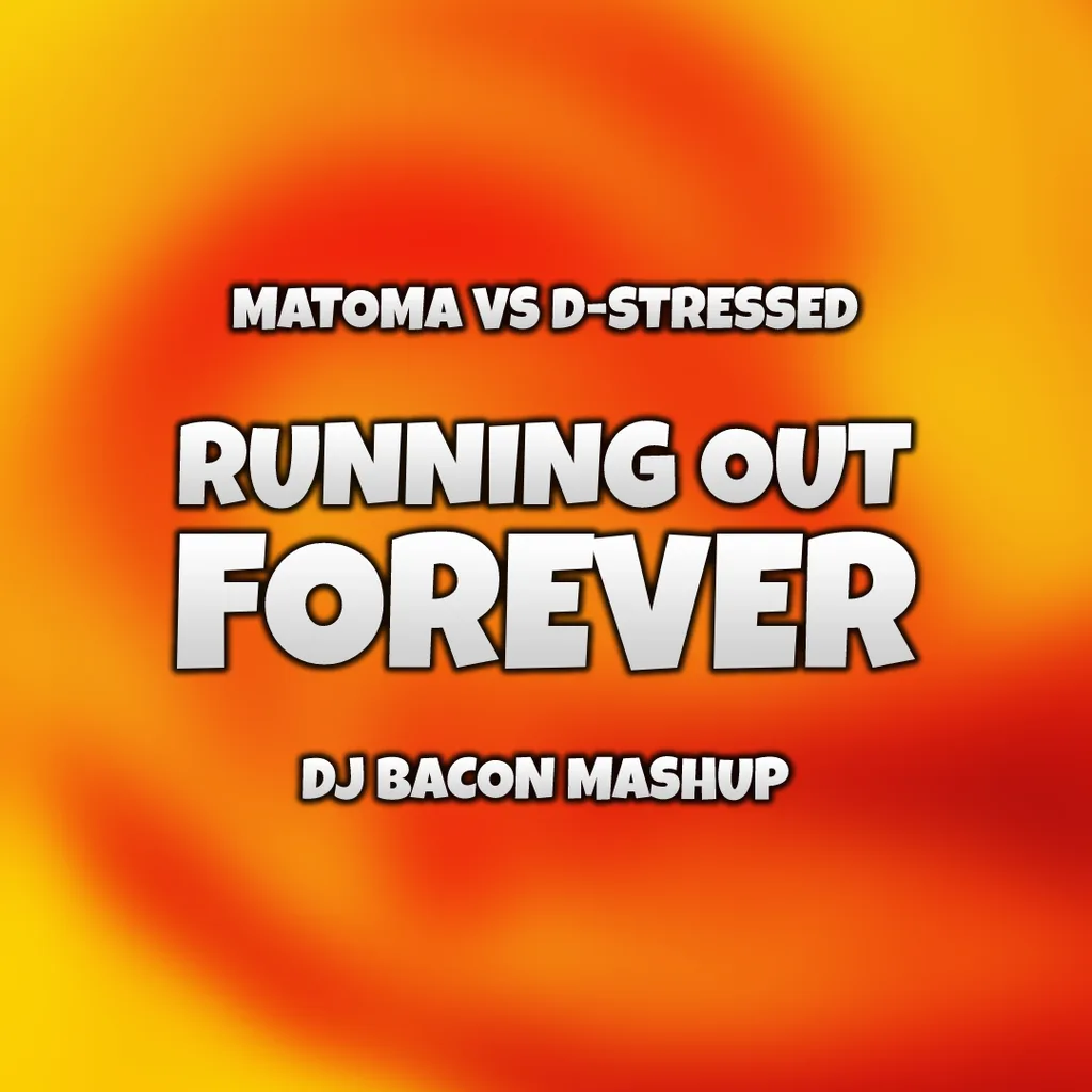Cover artwork for Matoma & Astrid S vs D-Stressed - Runnin Out Forever (Dj Bacon Mashup)