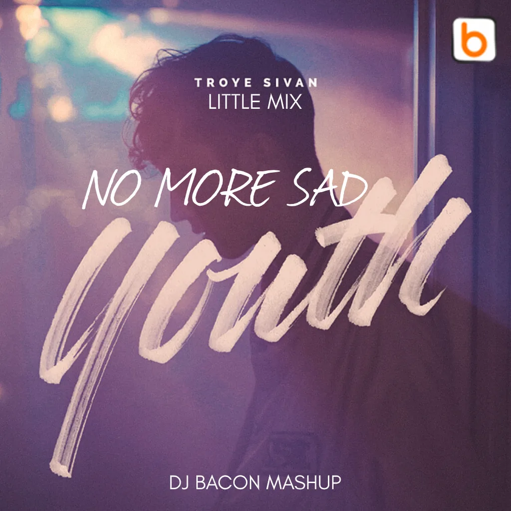 Cover artwork for Little Mix vs Troye Sivan - No More Sad Youth (Dj Bacon Mashup)