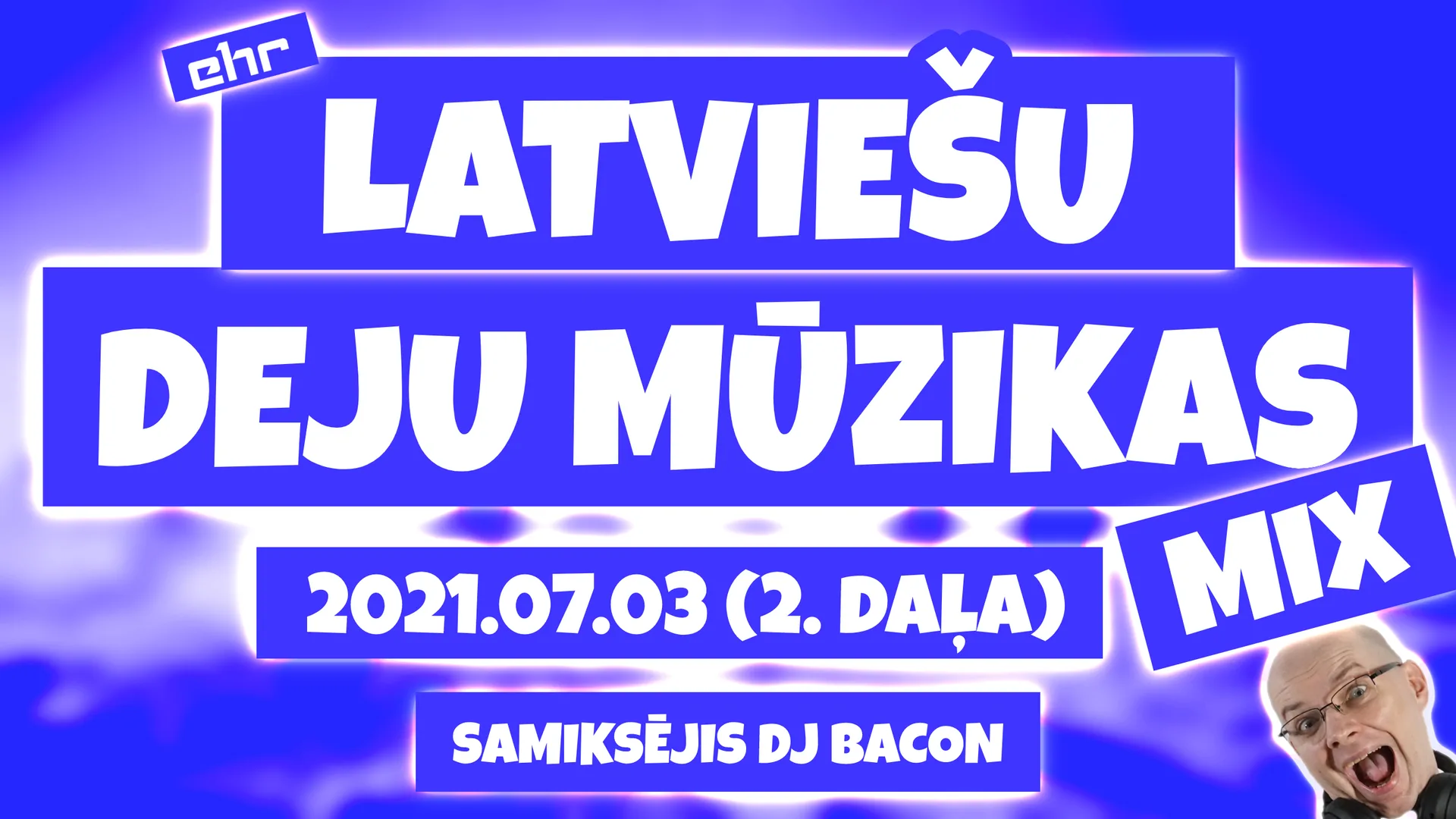 Miksa “EHR Latviešu Deju Mūzikas mix 2021-07-03 (2. daļa)” platekrāna attēls