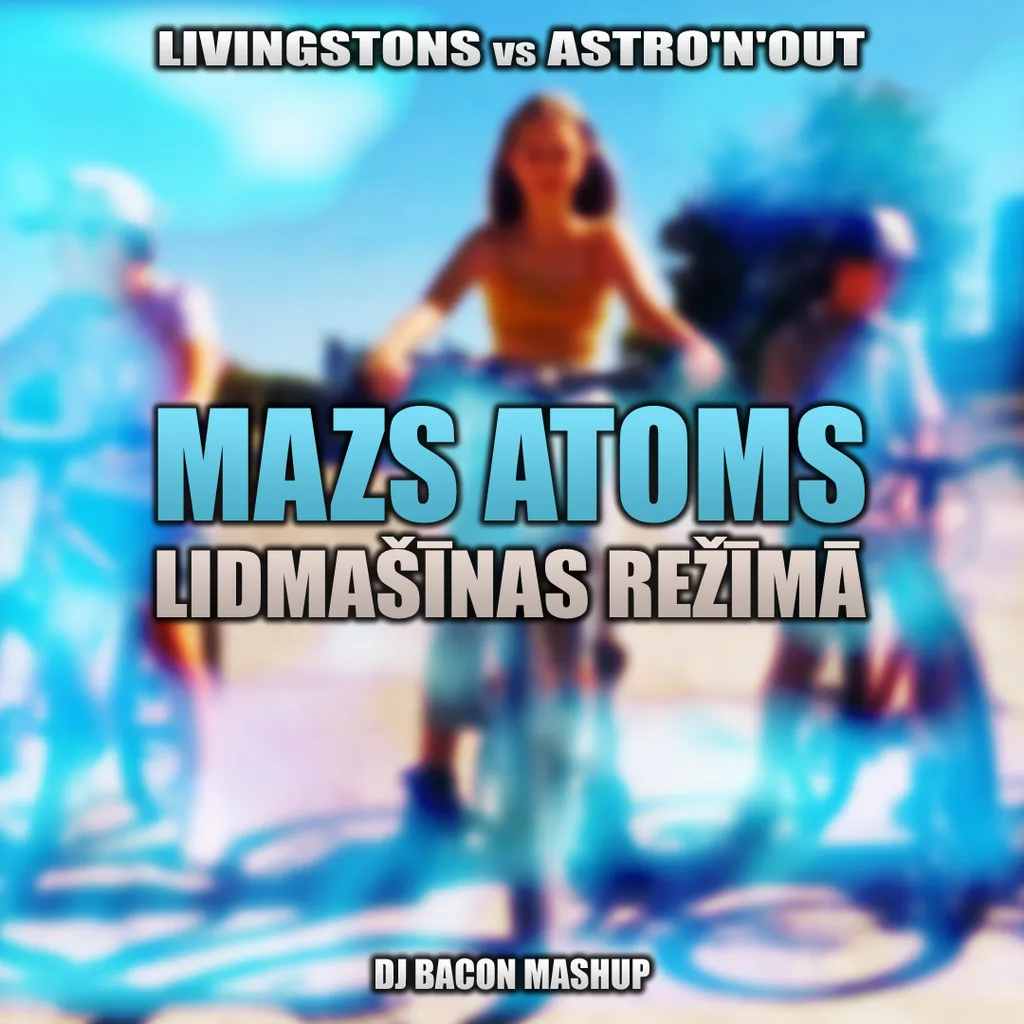 Cover artwork for Livingstons vs Astro'n'out - Mazs Atoms Lidmašīnas Režīmā (Dj Bacon Mashup)