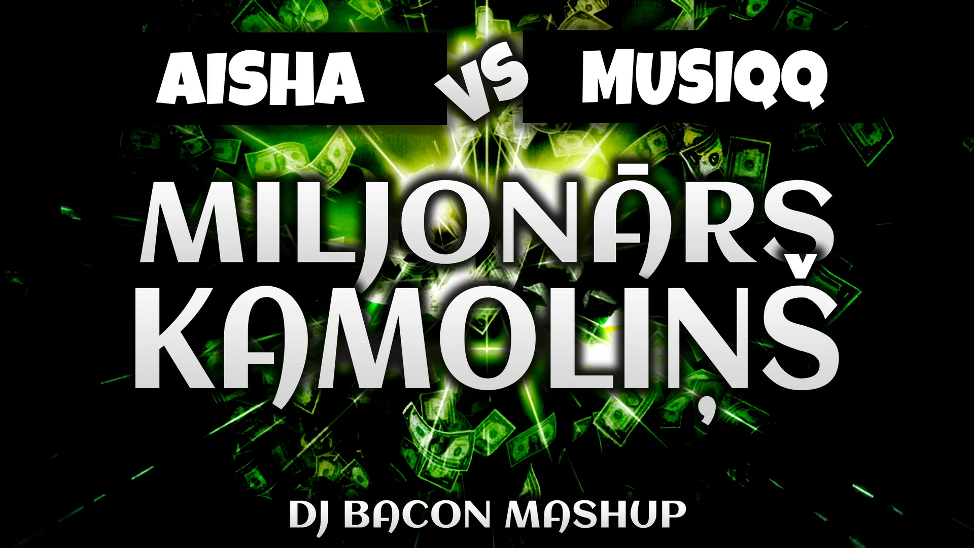 Wide artwork for Aisha vs MUSIQQ - Miljonārs Kamoliņš (Dj Bacon Mashup)