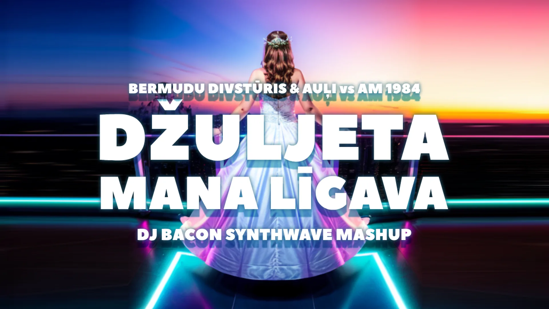 Wide artwork for Bermudu Divstūris & Auļi vs Am 1984 - Džuljeta, Mana Līgava (Dj Bacon Synthwave Mashup)