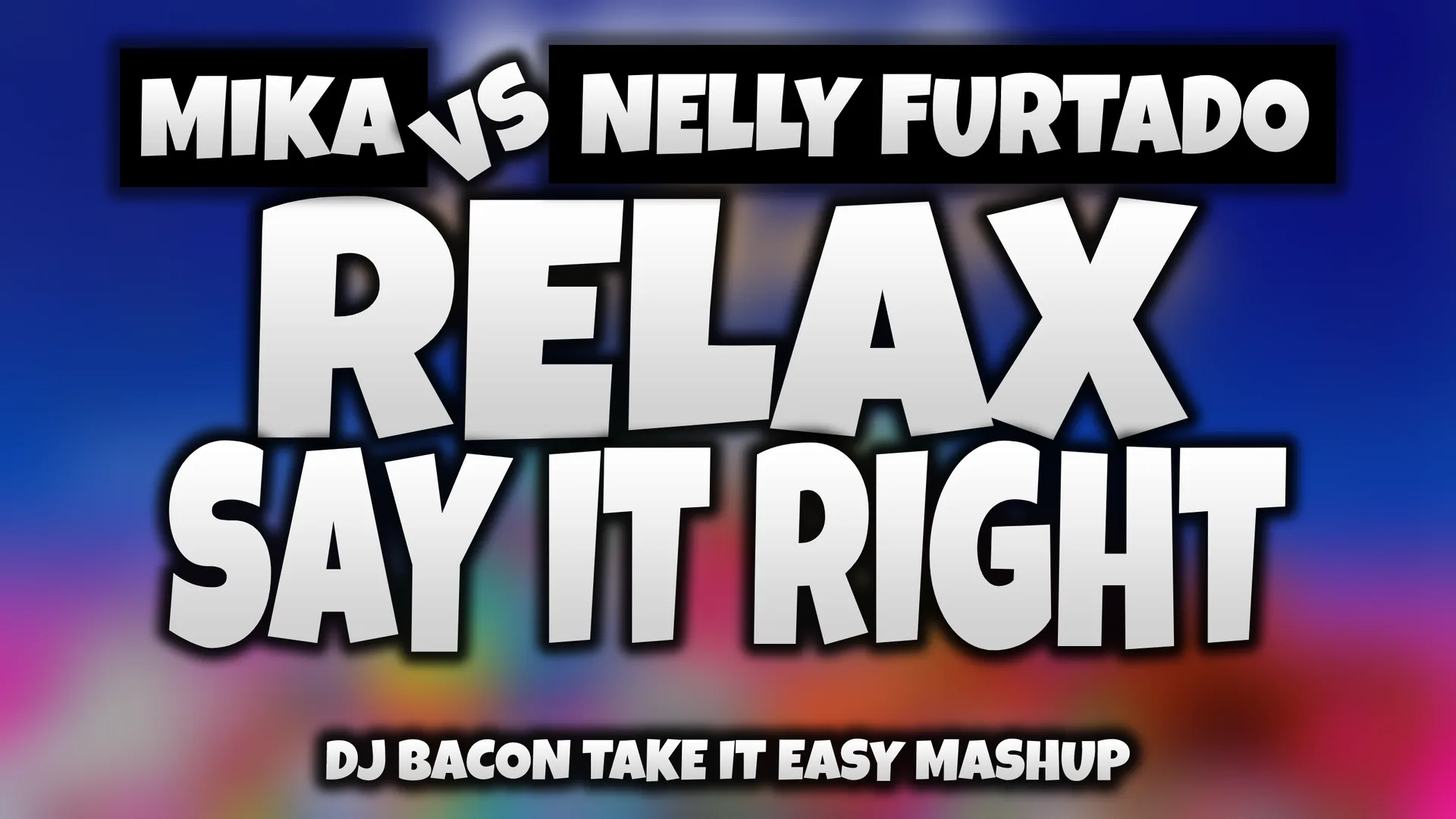 Wide artwork for Nelly Furtado vs Mika - Relax, Say it Right (Dj Bacon Take It Easy Remix)