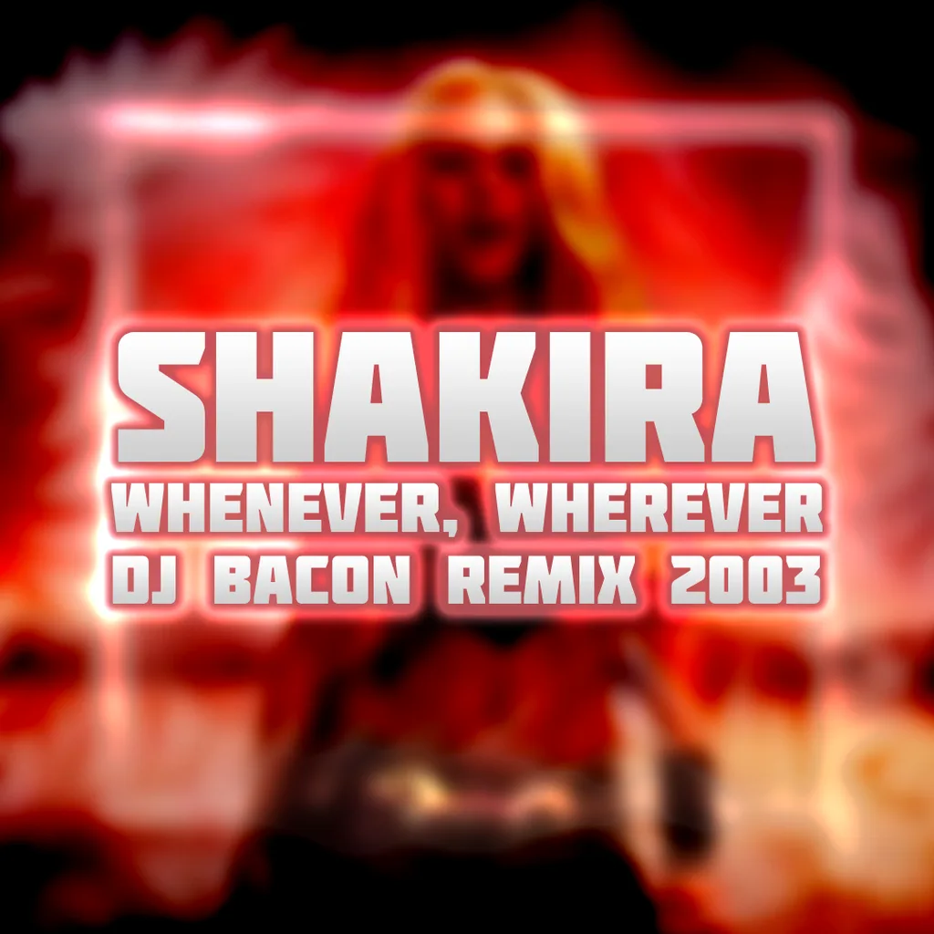 Cover artwork for Shakira - Whenever, Wherever (Dj Bacon Remix 2003)