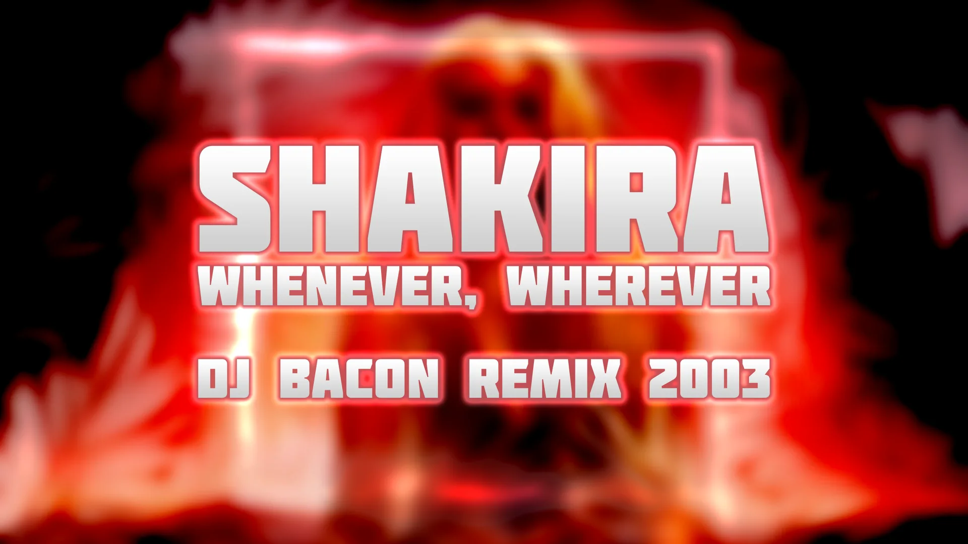 Wide artwork for Shakira - Whenever, Wherever (Dj Bacon Remix 2003)