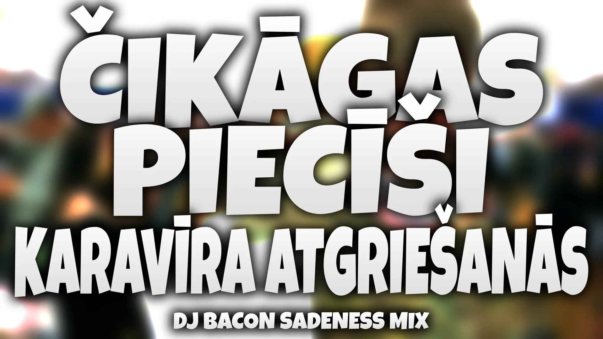 Wide artwork for Čikāgas Piecīši - Karavīra Atgriešanās (Dj Bacon Sadeness Mix)