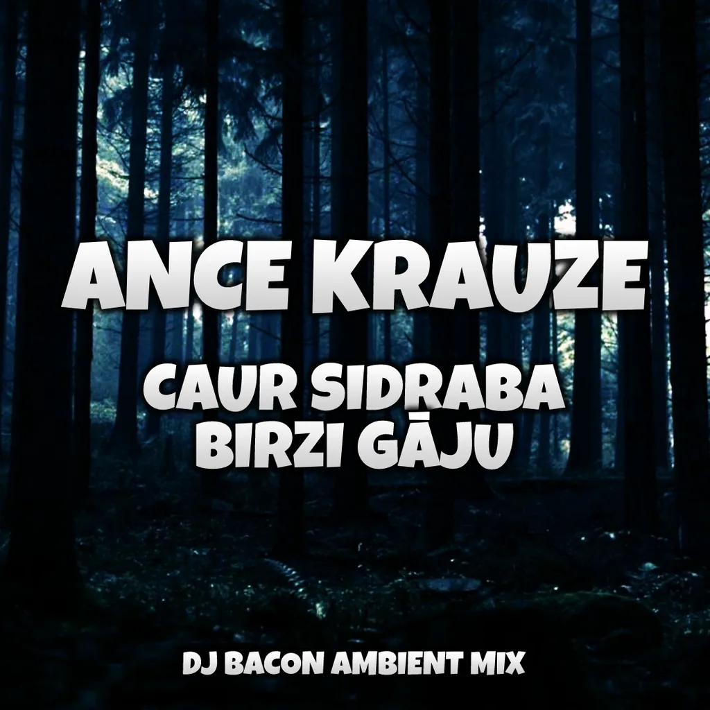 Cover artwork for Ance Krauze - Caur sidraba birzi gāju (Dj Bacon Ambient Mix)