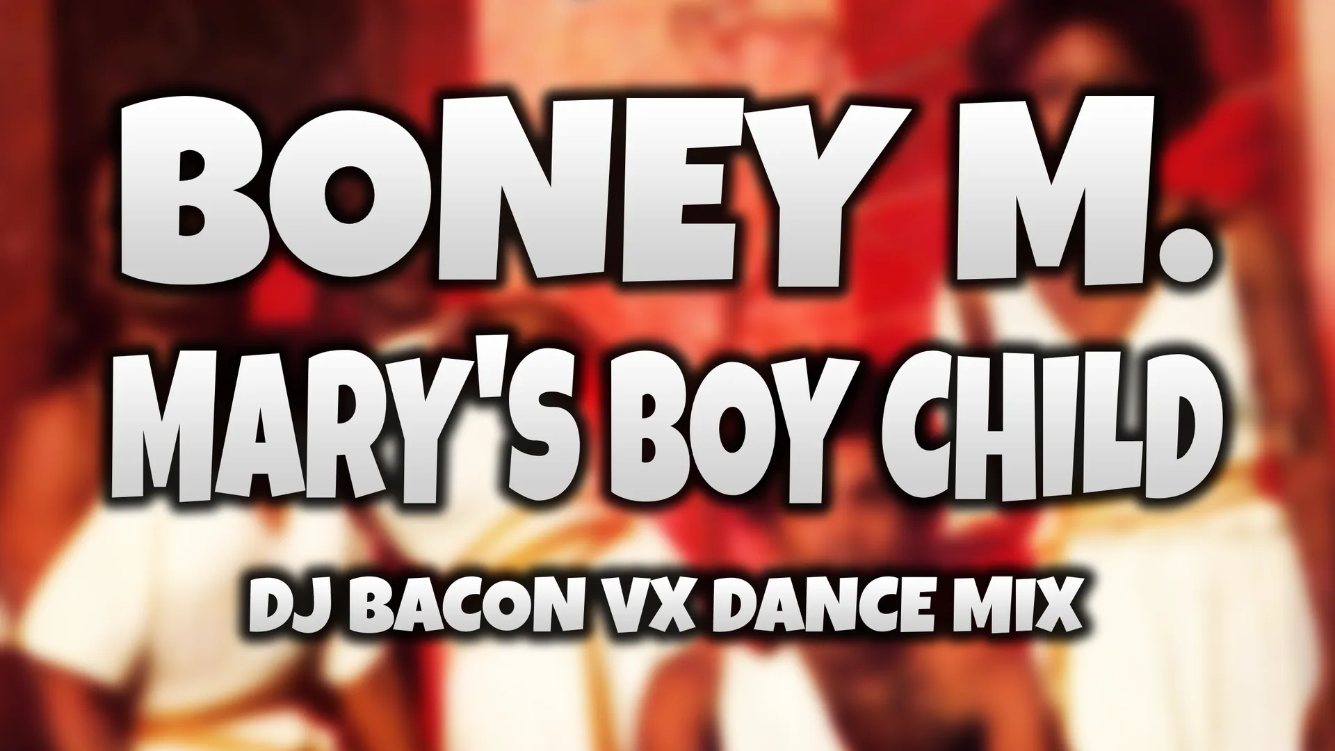 Wide artwork for Boney M. - Marry's Boychild (Dj Bacon VX Dance Mix)